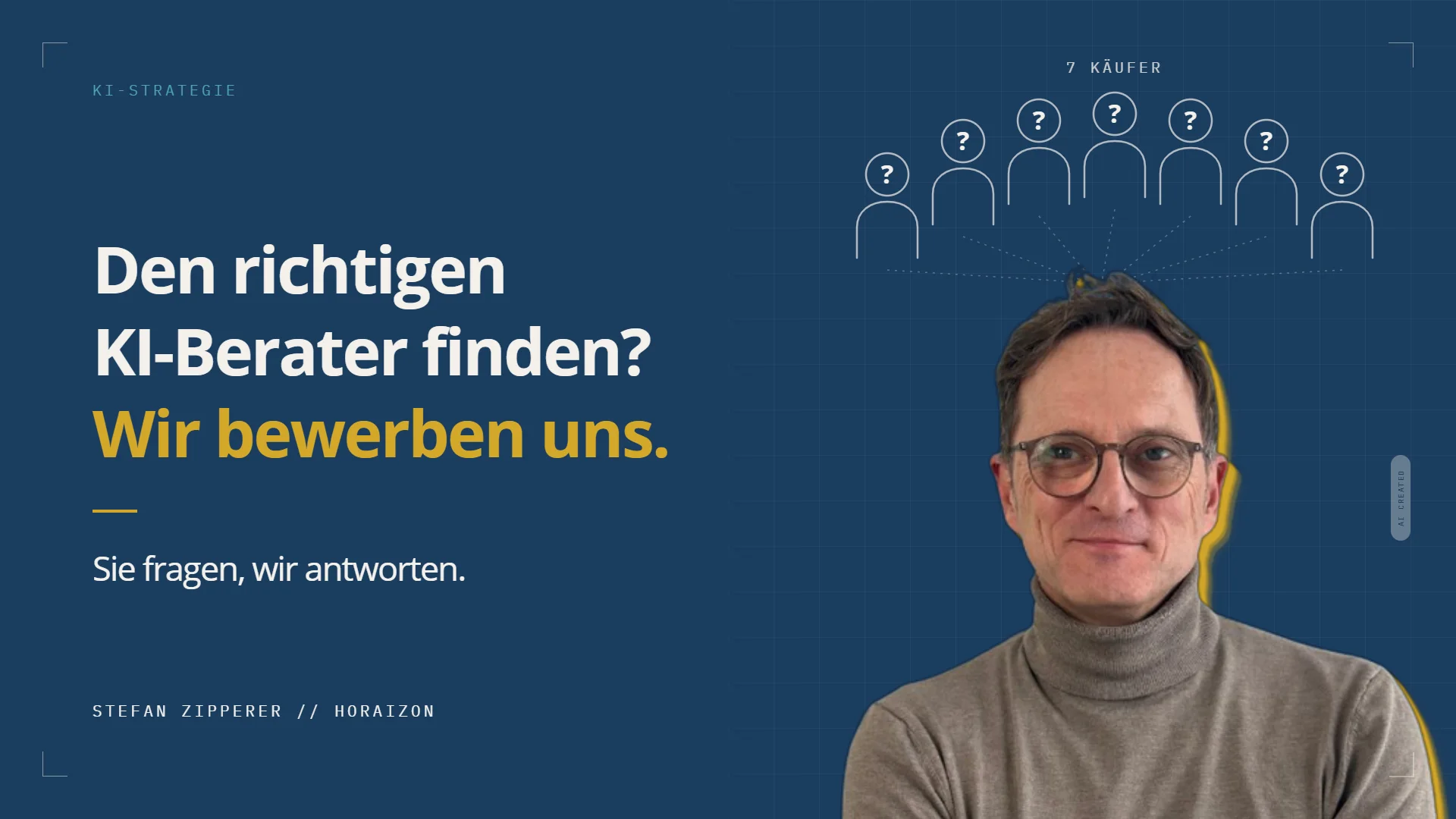 Stefan Zipperer, darüber sieben stilisierte Käufer mit Fragezeichen. Text: Den richtigen KI-Berater finden? Wir bewerben uns.